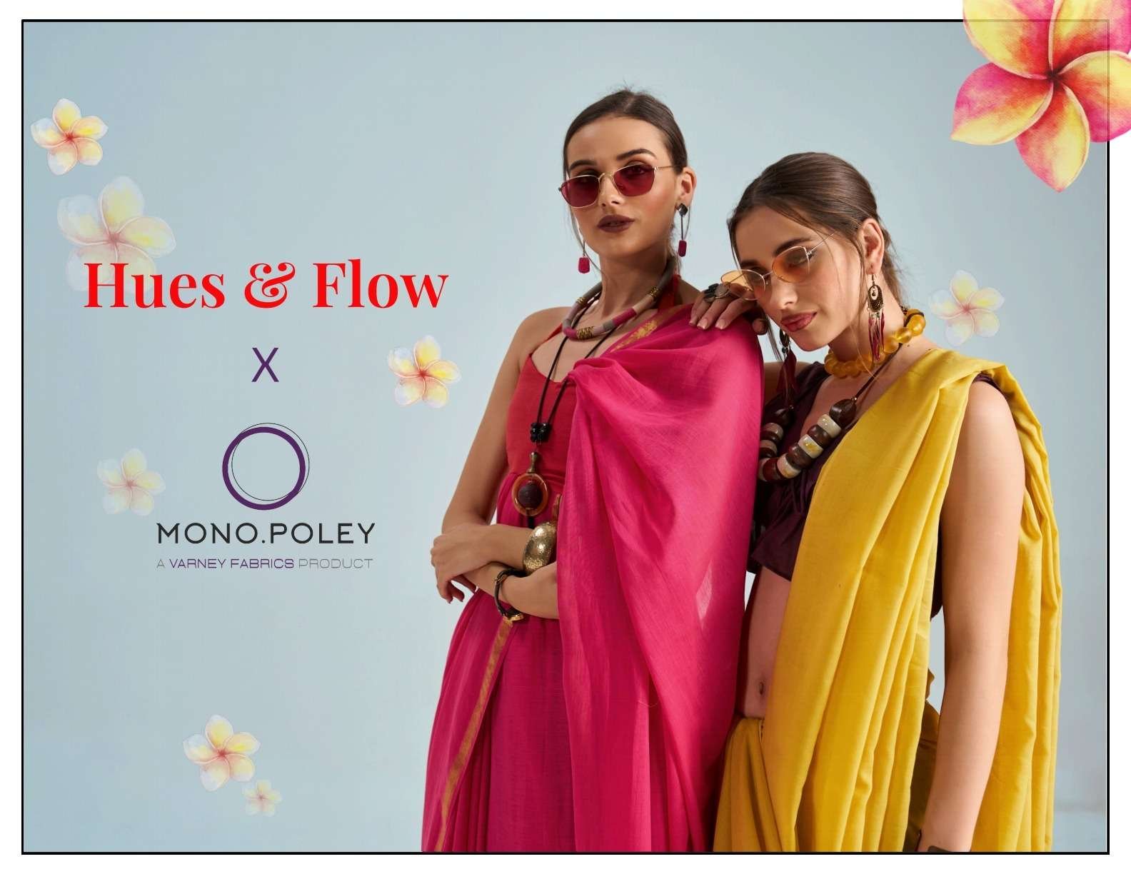 HUES AND FLOW BY MONO POLEY 8183 TO 8191 SERIES VISCOSE MAL SAREES